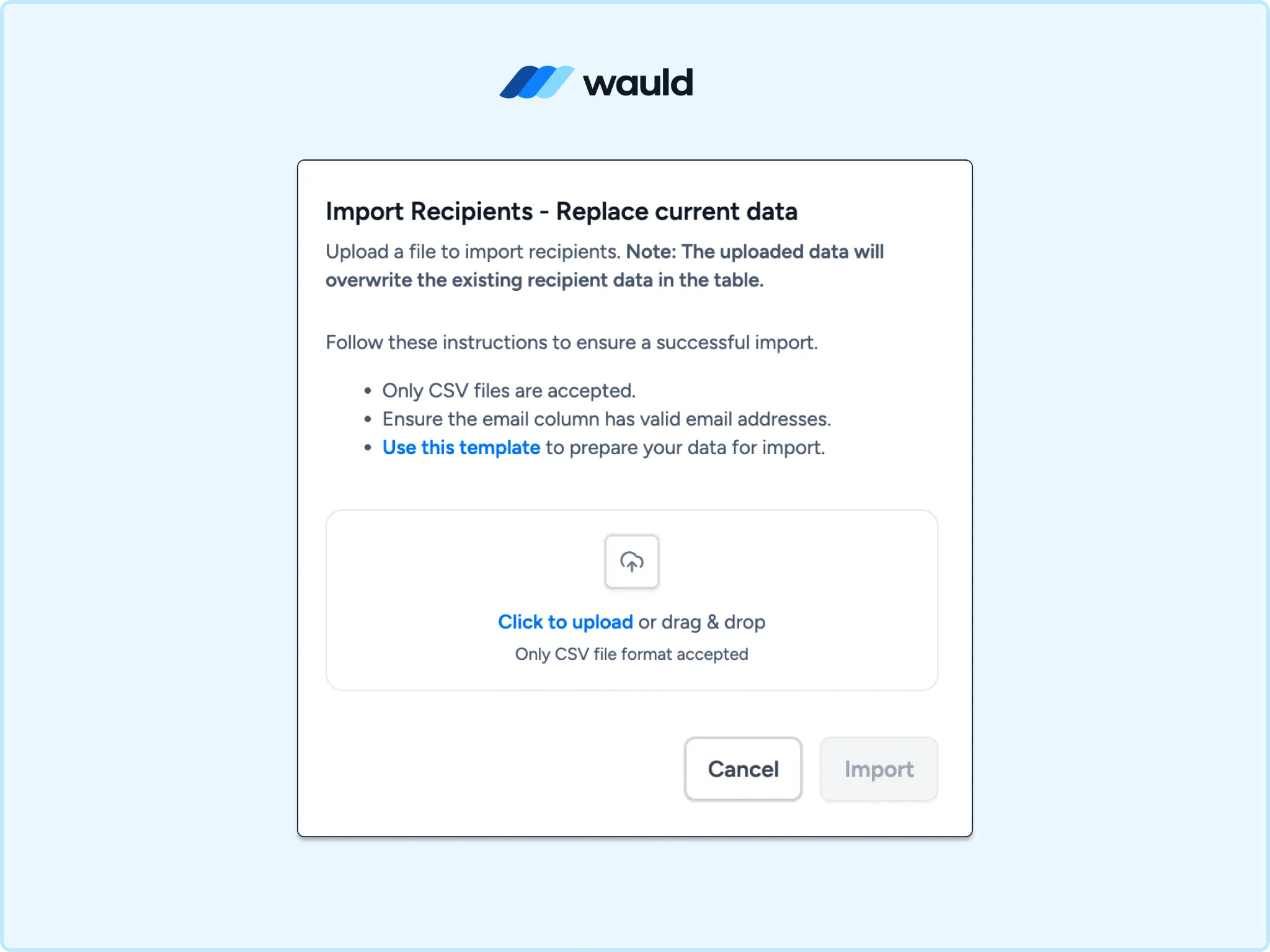 Screenshot of Wauld's "Import Recipients – Replace current data" dialog. The interface allows users to upload a CSV file to import recipient information, replace existing recipient data, and issue certificates in bulk. Instructions highlight CSV-only support, valid email requirements, a downloadable template, a drag-and-drop upload area, and Cancel and Import buttons.